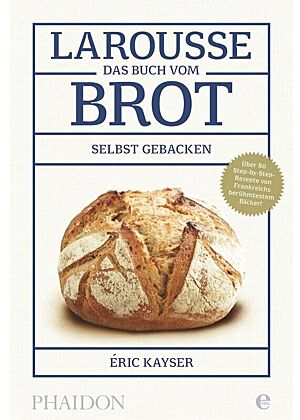 Buchcover von „Larousse – Das Buch vom Brot“ von Éric Kayser