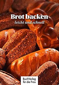 Cover des Bildes „Brot backen – leicht und schnell“ von Carola Ruff