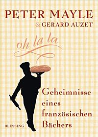 Bild vom Cover des Buches „Geheimnisse eines französischen Bäckers“ von Peter Mayle und Gerard Auzet