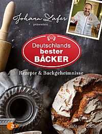 Bild vom Cover des Buches „Deutschlands bester Bäcker“ präsentiert von Johann Lafer